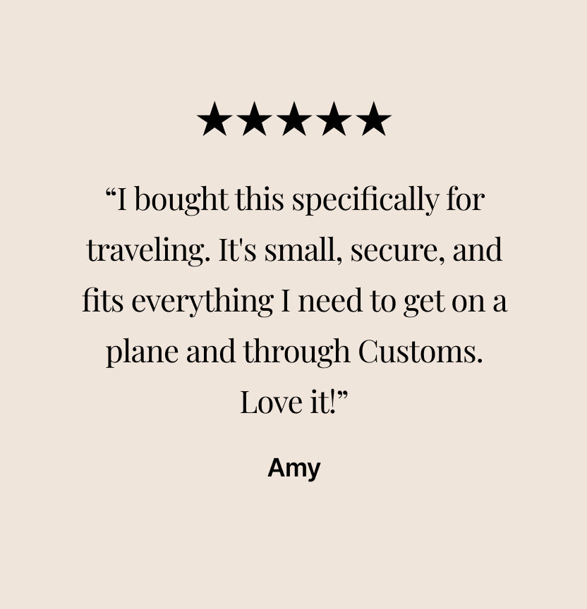 &ldquo;I bought this specifically for traveling. It's small, secure, and fits everything I need to get on a plane and through Customs. Love it!&rdquo;
