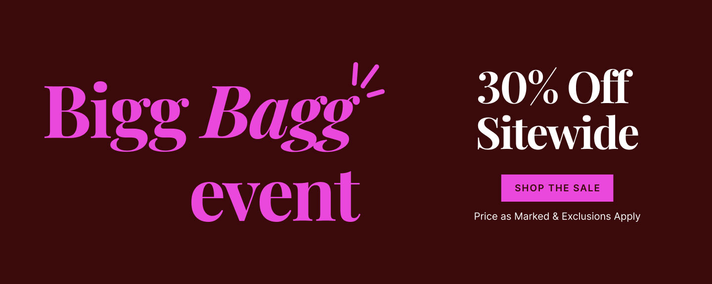 Big Bagg Event 30% Off Sitewide Exclusions apply. Discount automatically applied