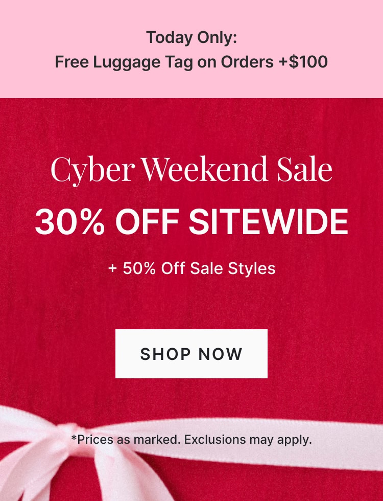Cyber Weekend Sale 30% Off Sitewide + 50% Off Sale Styles. Free Gift for Orders +$100: Luggage Tag