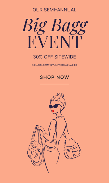 Big Bagg Event, 30% off sitewide. Exclusions may apply. Prices as Marked. Shop Now.