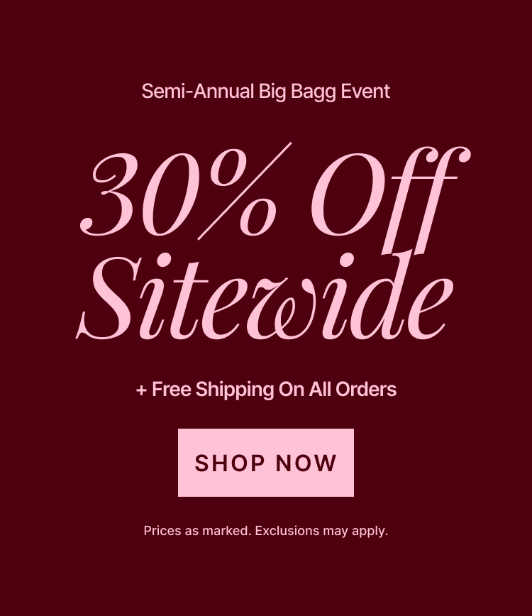 Semi Annual Big Bagg Event 30% Off Sitewide Prices As Marked Exclusions Apply