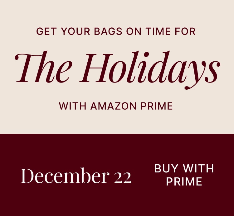 Get you bags on time for the holidays with Amazon prime. December 22 Buy with Prime shipping cutoff.
